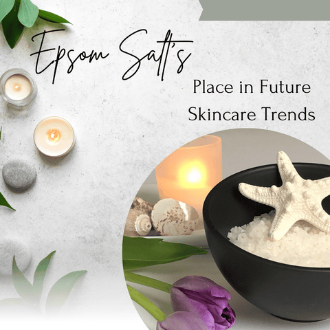 Epsom Salt's Place in Future Skincare Trends