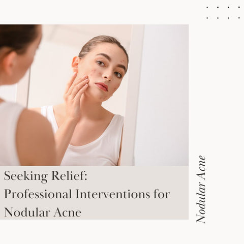 Seeking Relief: Professional Interventions for Nodular Acne