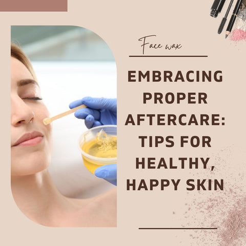 Embracing Proper Aftercare: Tips for Healthy, Happy Skin