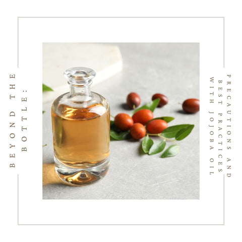 Beyond the Bottle: Precautions and Best Practices with Jojoba Oil
