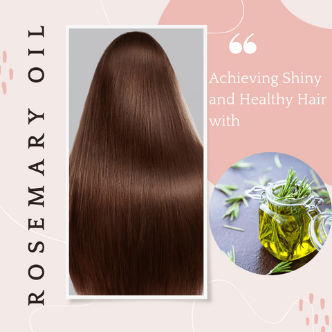 Achieving Shiny and Healthy Hair with Rosemary Oil