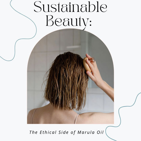 Sustainable Beauty: The Ethical Side of Marula Oil