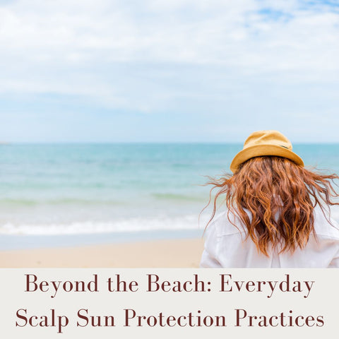 Beyond the Beach: Everyday Scalp Sun Protection Practices