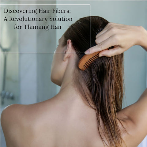 Discovering Hair Fibers: A Revolutionary Solution for Thinning Hair