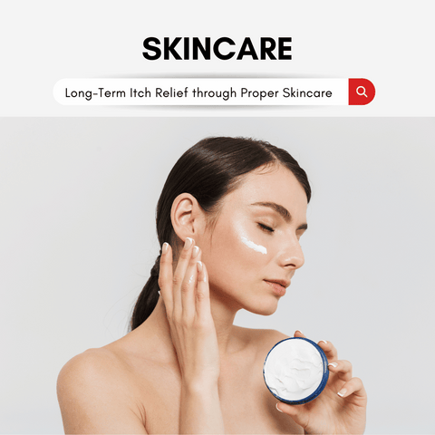 Long-Term Itch Relief through Proper Skincare