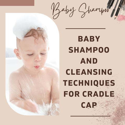 Baby Shampoo and Cleansing Techniques for Cradle Cap