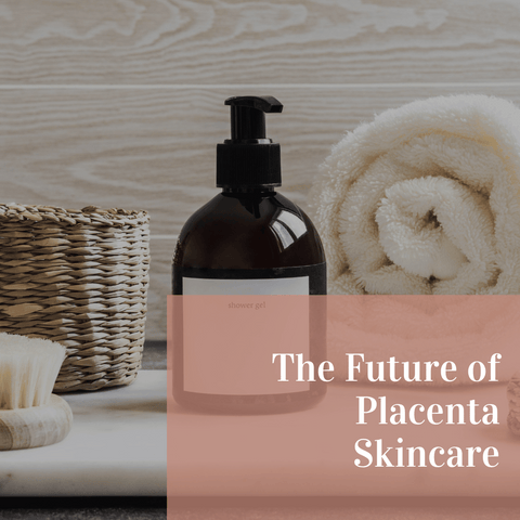 The Future of Placenta Skincare