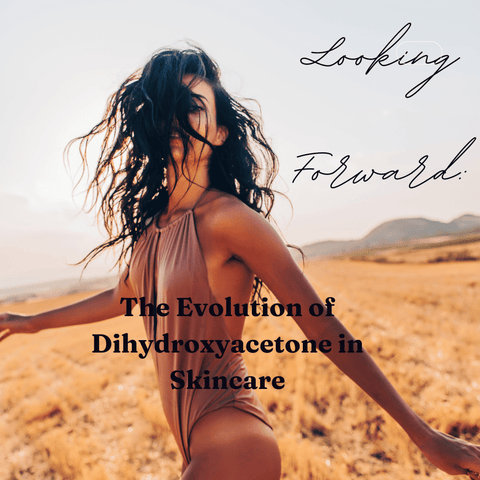 Looking Forward: The Evolution of Dihydroxyacetone in Skincare