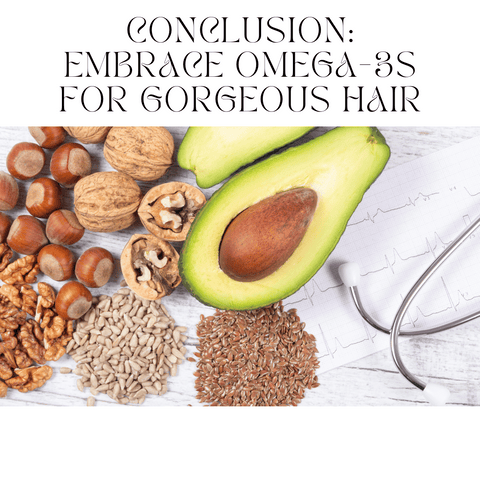 Conclusion: Embrace Omega-3s for Gorgeous Hair