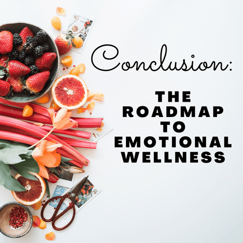 Conclusion: The Roadmap to Emotional Wellness