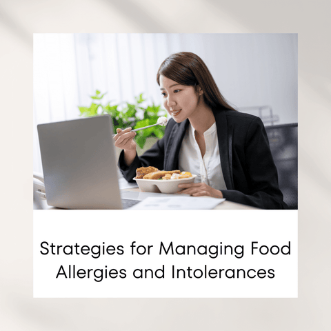 Strategies for Managing Food Allergies and Intolerances