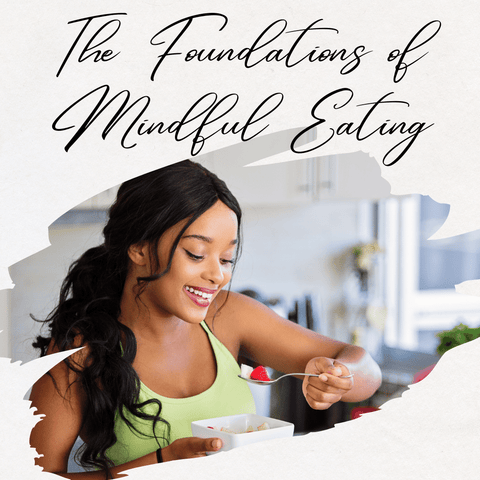 The Foundations of Mindful Eating