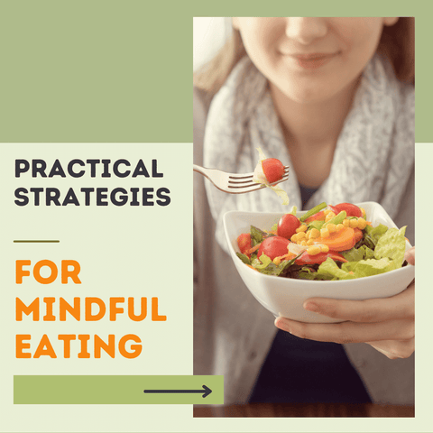 Practical Strategies for Mindful Eating