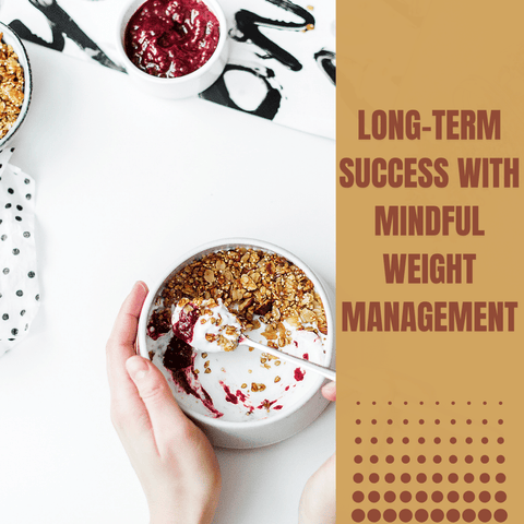 Long-Term Success with Mindful Weight Management