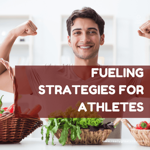 Fueling Strategies for Athletes