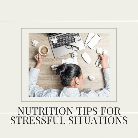 Nutrition Tips for Stressful Situations