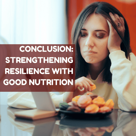 Conclusion: Strengthening Resilience with Good Nutrition