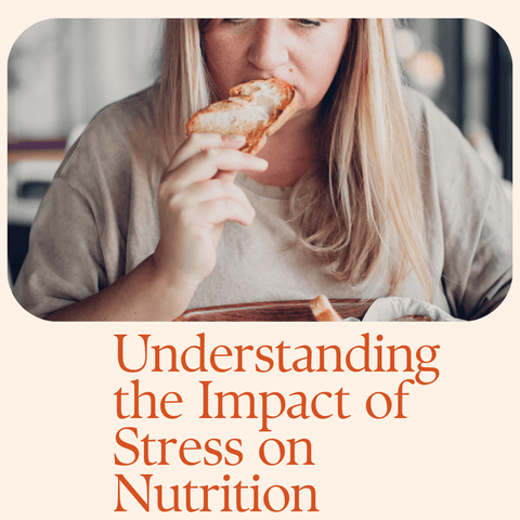 Understanding the Impact of Stress on Nutrition