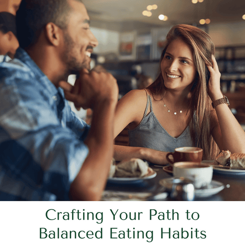 Crafting Your Path to Balanced Eating Habits