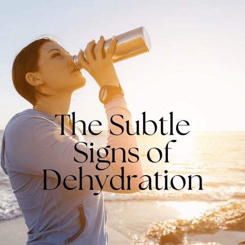 The Subtle Signs of Dehydration