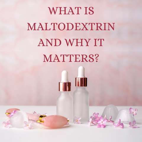 What Is Maltodextrin and Why It Matters?