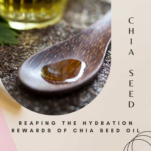 Reaping the Hydration Rewards of Chia Seed Oil