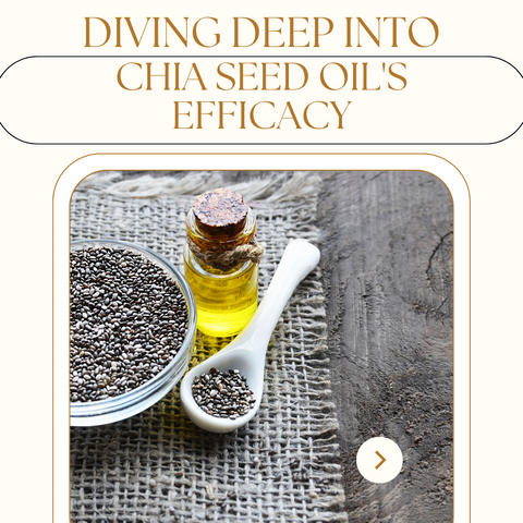 Diving Deep into Chia Seed Oil's Efficacy