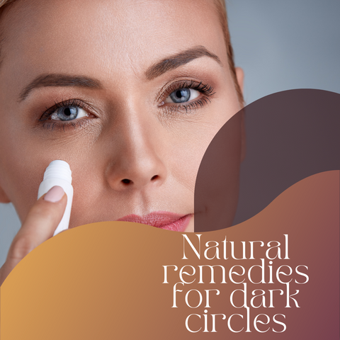 Natural remedies for dark circles