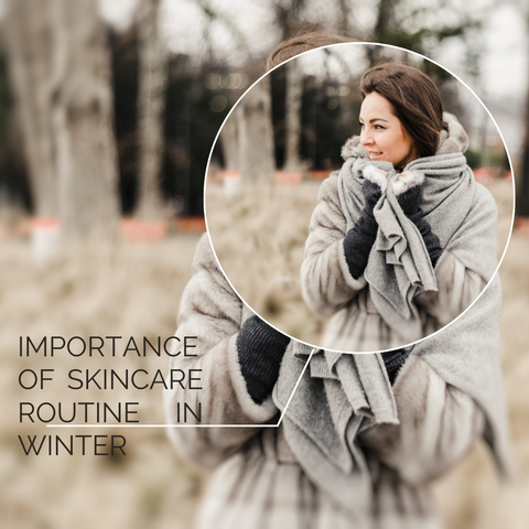 Importance of skincare routine in winter