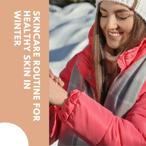 Skincare routine for healthy skin in winter