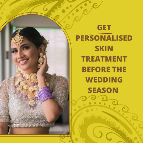 Get personalised skin treatment before the wedding season