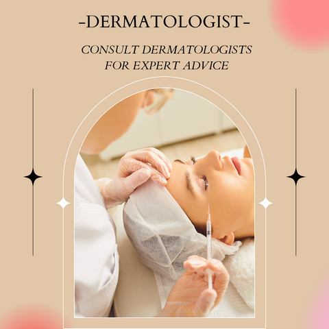 Consult dermatologists for expert advice