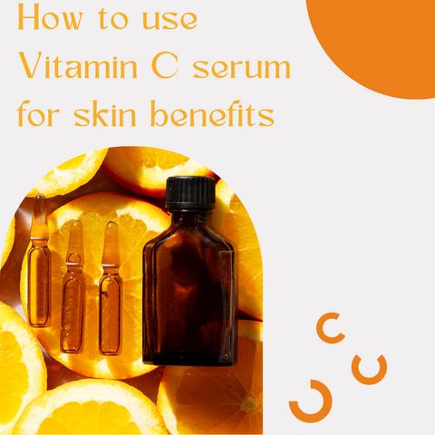 How to use Vitamin C serum for skin benefits