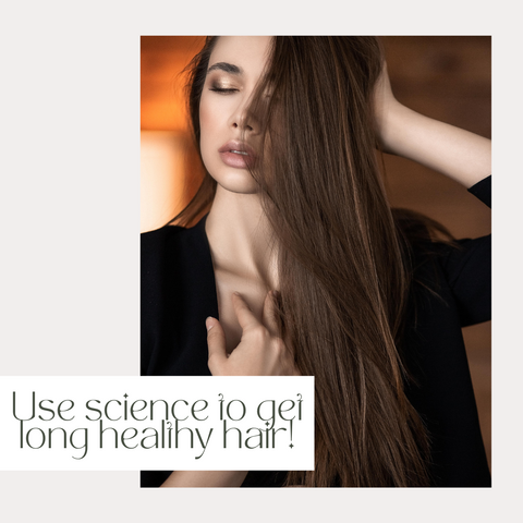 Use science to get long healthy hair!