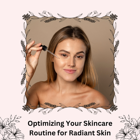 Optimizing Your Skincare Routine for Radiant Skin