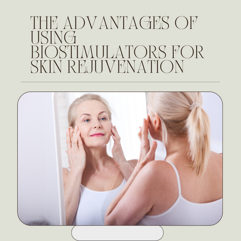 The Advantages of Using Biostimulators for Skin Rejuvenation