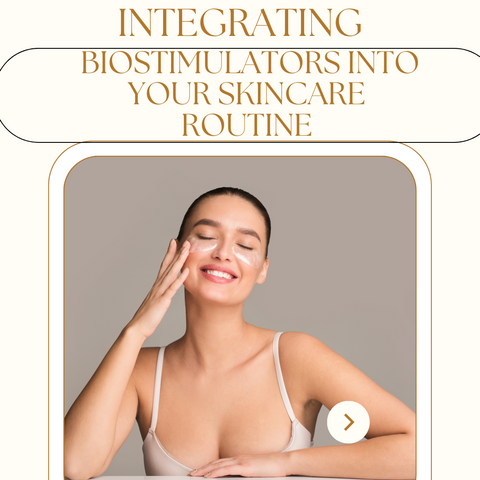 Integrating Biostimulators into Your Skincare Routine