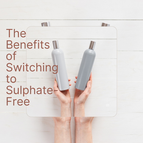 The Benefits of Switching to Sulphate-Free