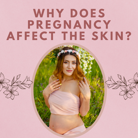 Why does pregnancy affect the skin?