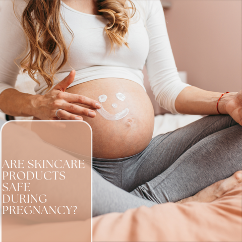 Are skincare products safe during pregnancy?