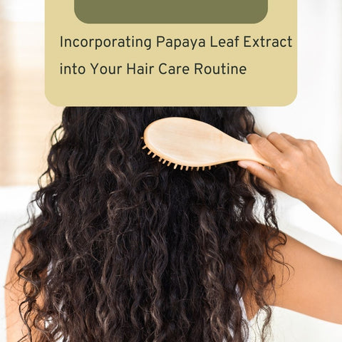 Incorporating Papaya Leaf Extract into Your Hair Care Routine