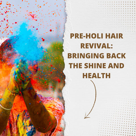 Pre-Holi Hair Revival: Bringing Back the Shine and Health