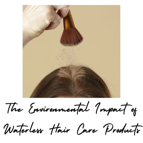 The Environmental Impact of Waterless Hair Care Products