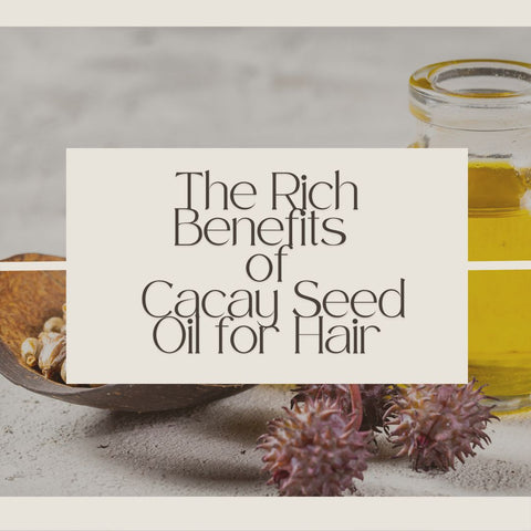 The Rich Benefits of Cacay Seed Oil for Hair