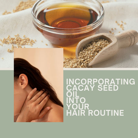 Incorporating Cacay Seed Oil into Your Hair Routine