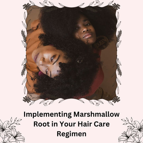 Implementing Marshmallow Root in Your Hair Care Regimen