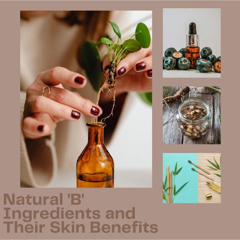 Natural 'B' Ingredients and Their Skin Benefits