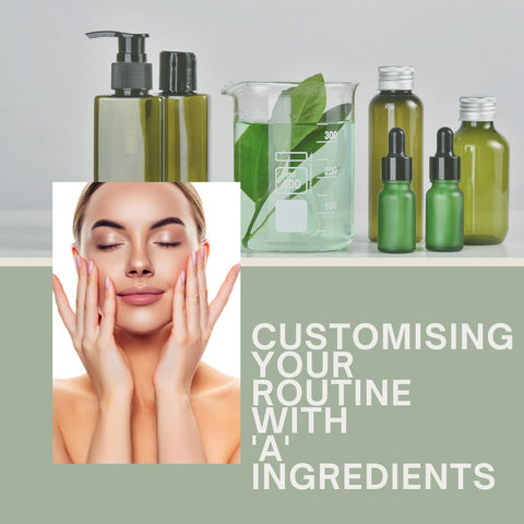 Customising Your Routine with 'A' Ingredients
