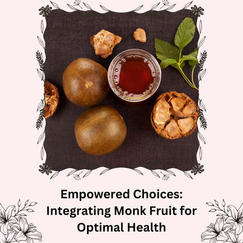 Empowered Choices: Integrating Monk Fruit for Optimal Health