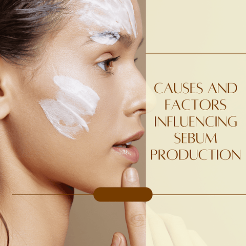 Causes and Factors Influencing Sebum Production